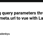 Passing query parameters through import.meta.url to vue with Laravel Vite