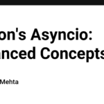 Python's Asyncio: Advanced Concepts