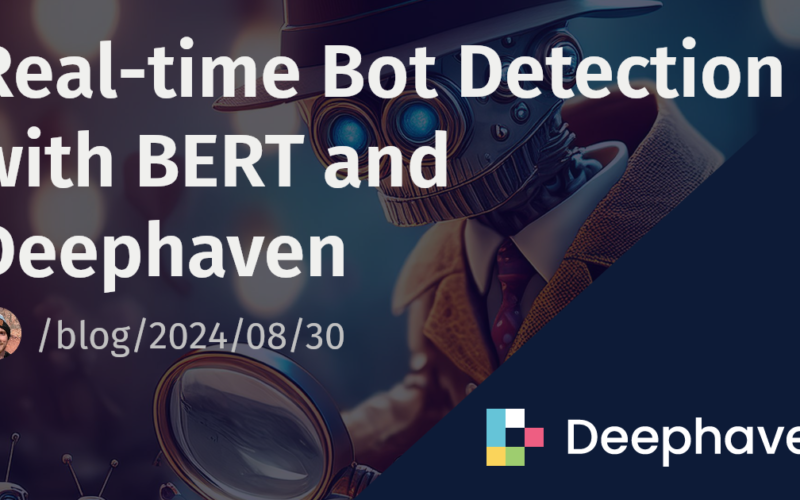 Real-time Bot Detection with BERT and Deephaven | Deephaven