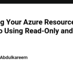 Securing Your Azure Resources: A Guide to Using Read-Only and Delete Locks