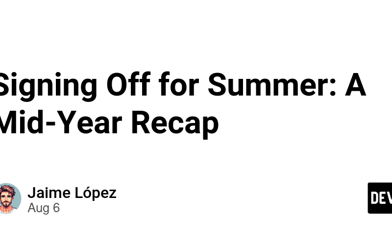 Signing Off for Summer: A Mid-Year Recap