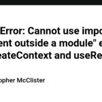 "SyntaxError: Cannot use import statement outside a module" error with createContext and useReducer