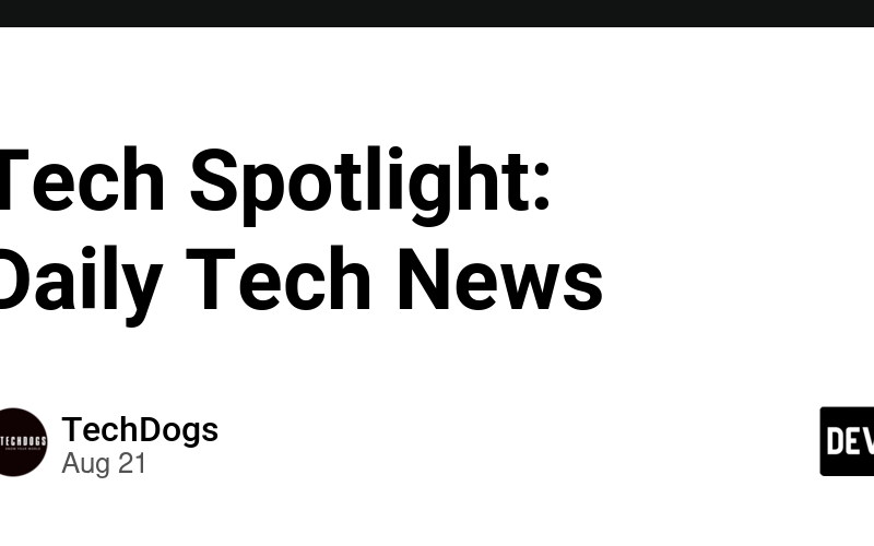 Tech Spotlight: Daily Tech News