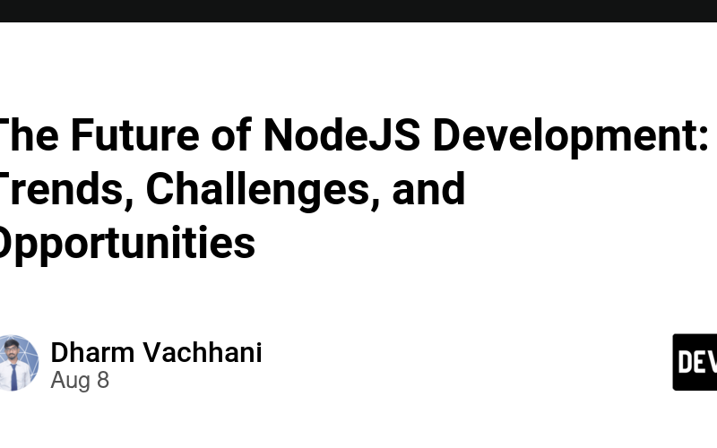 The Future of NodeJS Development: Trends, Challenges, and Opportunities