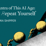 The Mantra of This AI Age: Don’t Repeat Yourself