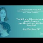 The NLP and AI Revolution with spaCy Creators Ines Montani and Matthew Honnibal