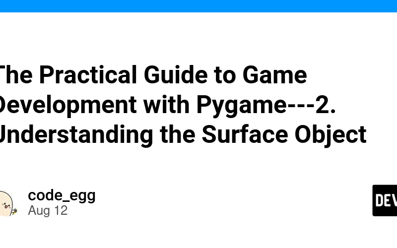 The Practical Guide to Game Development with Pygame---2. Understanding the Surface Object