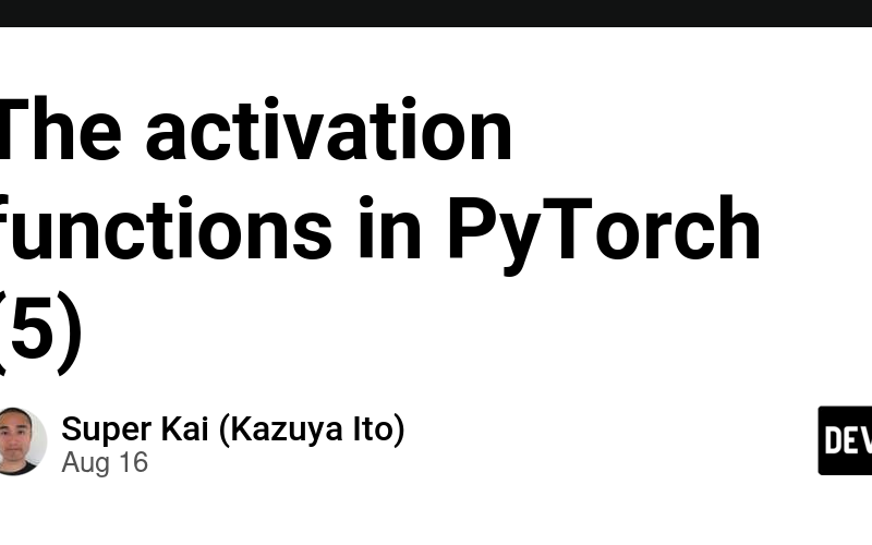 The activation functions in PyTorch (5)