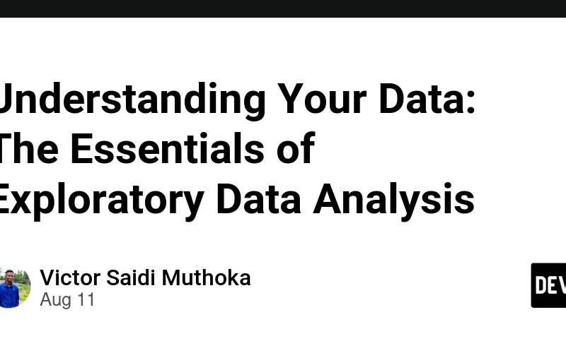 Understanding Your Data: The Essentials of Exploratory Data Analysis