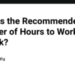 What Is the Recommended Number of Hours to Work in a Week?