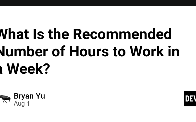 What Is the Recommended Number of Hours to Work in a Week?