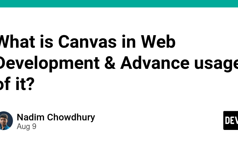 What is Canvas in Web Development & Advance usage of it?