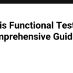 What is Functional Testing? A Comprehensive Guide