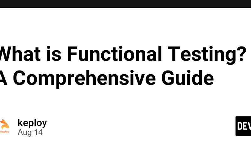 What is Functional Testing? A Comprehensive Guide