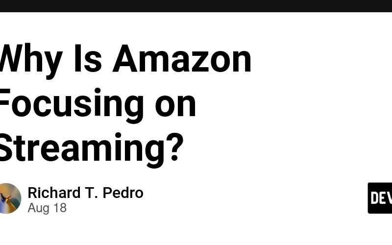 Why Is Amazon Focusing on Streaming?