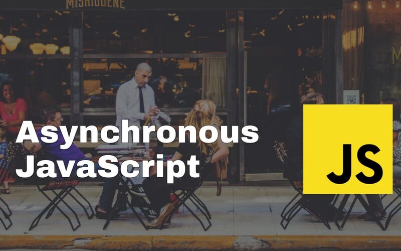 Asynchronous JavaScript – Get Confusions Cleared