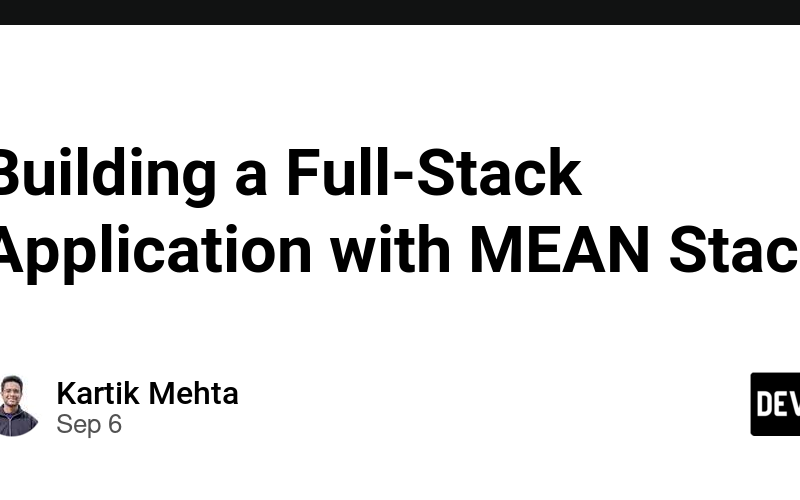 Building a Full-Stack Application with MEAN Stack