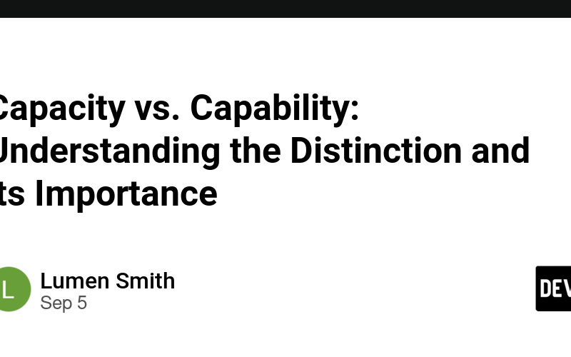 Capacity vs. Capability: Understanding the Distinction and its Importance