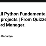 Cover All Python Fundamentals with these 7 projects | From Quizzes to Password Manager.