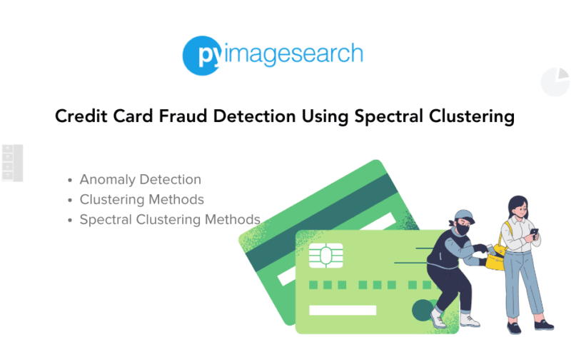 Credit Card Fraud Detection Using Spectral Clustering - PyImageSearch