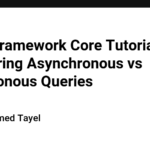 Entity Framework Core Tutorial: Comparing Asynchronous vs Synchronous Queries