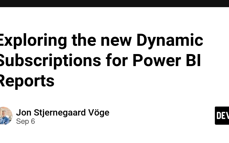 Exploring the new Dynamic Subscriptions for Power BI Reports