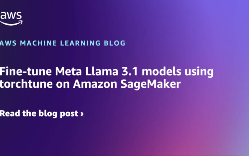 Fine-tune Meta Llama 3.1 models using torchtune on Amazon SageMaker | Amazon Web Services