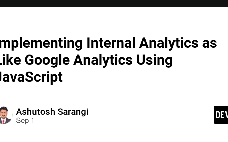 Implementing Internal Analytics Like Google Analytics Using JavaScript