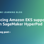 Introducing Amazon EKS support in Amazon SageMaker HyperPod | Amazon Web Services