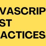 JAVASCRIPT BEST PRACTICES.