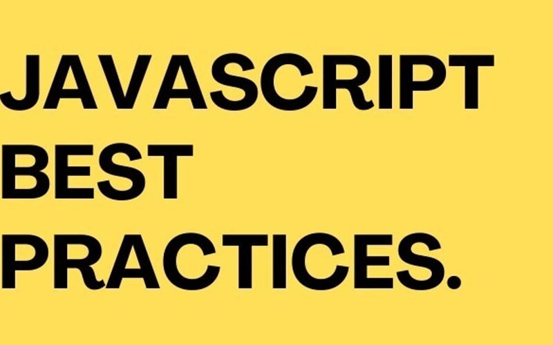 JAVASCRIPT BEST PRACTICES.