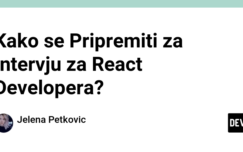 Kako se Pripremiti za Intervju za React Developera?