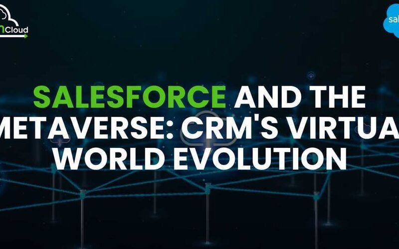 Salesforce and the Metaverse: CRM’s Virtual World Evolution