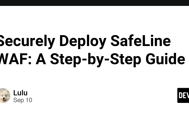 Securely Deploy SafeLine WAF: A Step-by-Step Guide