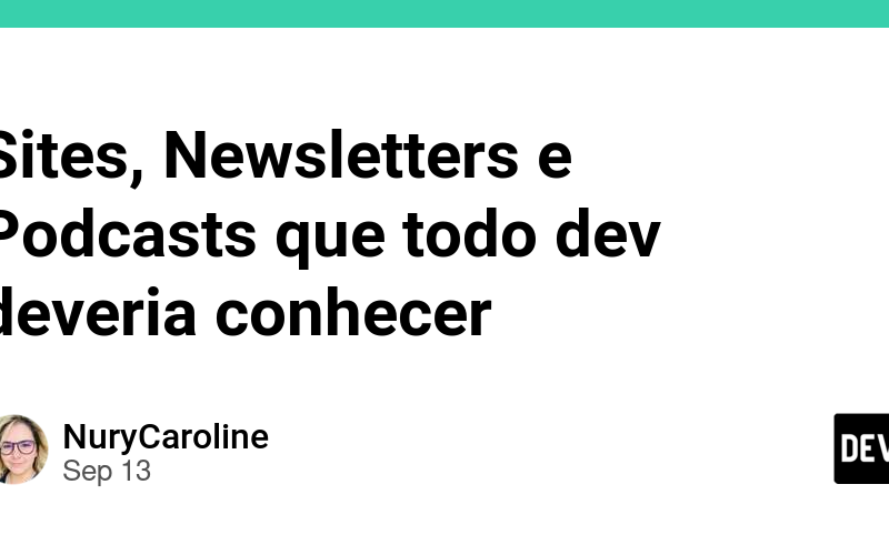 Sites, Newsletters e Podcasts que todo dev deveria conhecer