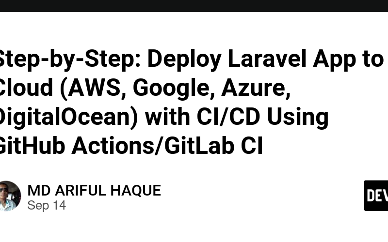 Step-by-Step: Deploy Laravel App to Cloud (AWS, Google, Azure, DigitalOcean) with CI/CD Using GitHub Actions/GitLab CI