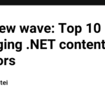 The new wave: Top 10 emerging .NET content creators