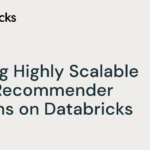 Training Highly Scalable Deep Recommender Systems on Databricks (Part 1)