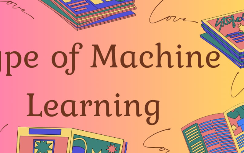 Types of Machine Learning you must know!