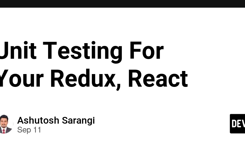 Unit Testing For Your Redux, React