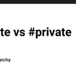 private vs #private