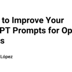 7 Tips to Improve Your ChatGPT Prompts for Optimal Results