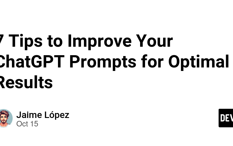 7 Tips to Improve Your ChatGPT Prompts for Optimal Results