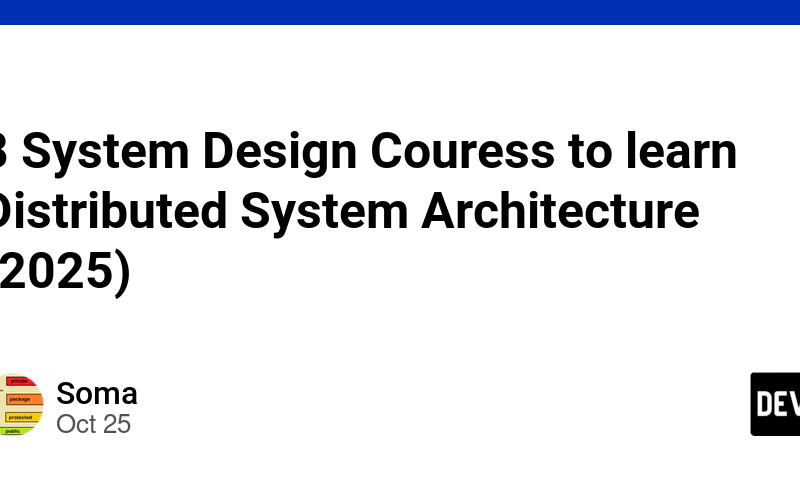 8 System Design Couress to learn Distributed System Architecture (2025)