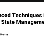 Advanced Techniques in React State Management