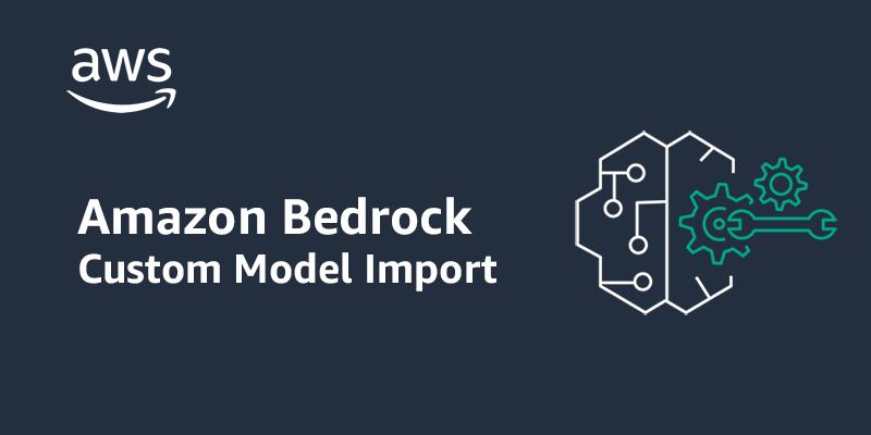 Amazon Bedrock Custom Model Import now generally available | Amazon Web Services