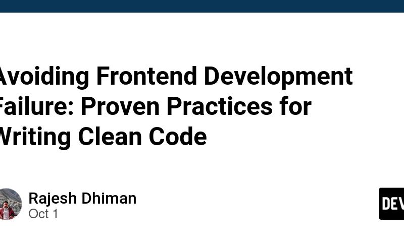 Avoiding Frontend Development Failure: Proven Practices for Writing Clean Code