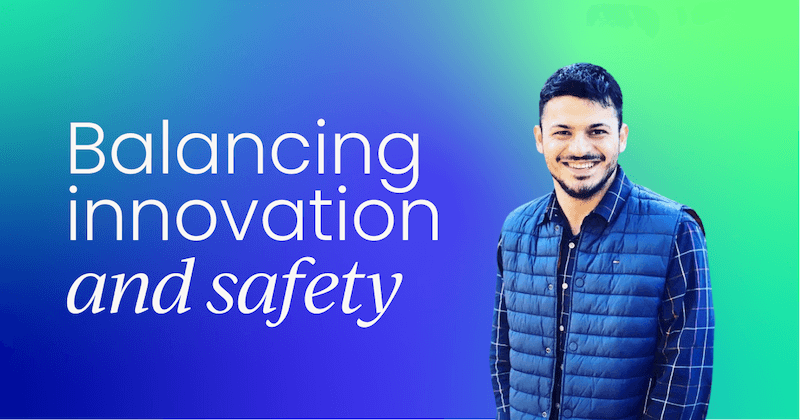 Balancing innovation and safety with Karanveer Anand