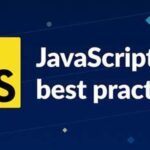 Best Practices for Writing Clean and Maintainable JavaScript Code