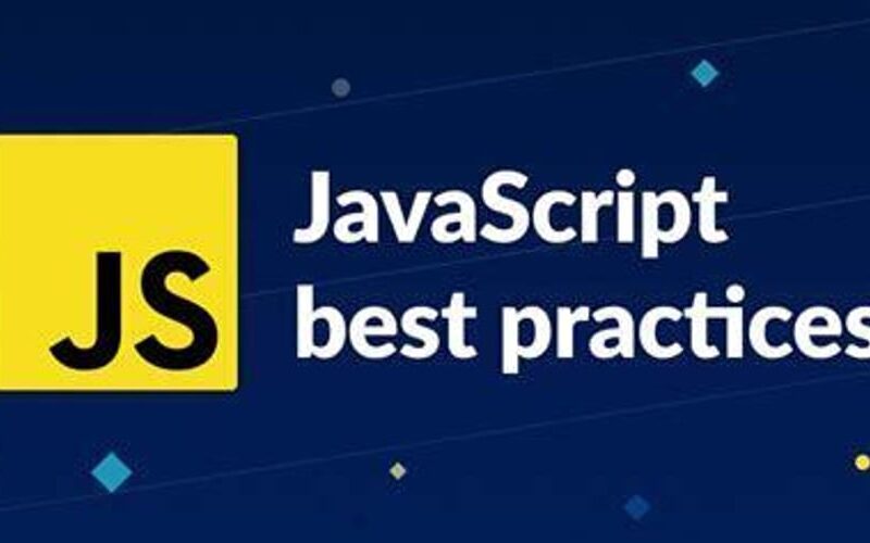 Best Practices for Writing Clean and Maintainable JavaScript Code